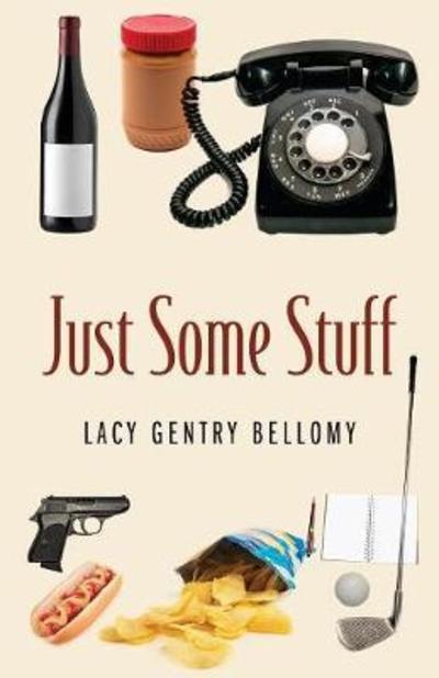 Cover for Lacy Gentry Bellomy · Just Some Stuff (Taschenbuch) (2018)