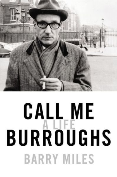 Cover for Barry Miles · Call me Burroughs a life (Book) [First edition. edition] (2014)