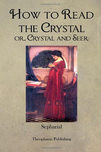 Cover for Sepharial · H Ow to Read the Crystal Or, Crystal and Seer (Paperback Book) (2012)