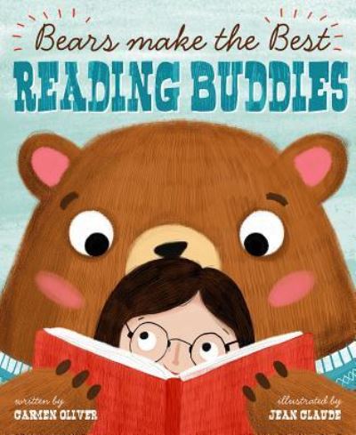 Cover for Carmen Oliver · Bears Make the Best Reading Buddies (Book) (2016)