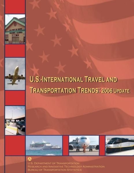 U S Department of Transportation · U.s.-international Travel and Transportation Trends: 2006 Update (Paperback Book) (2012)