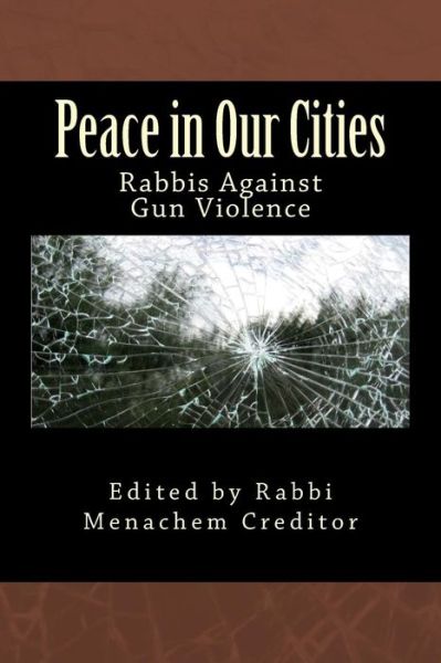 Cover for Menachem Creditor · Peace in Our Cities: Rabbis Against Gun Violence (Paperback Book) (2013)