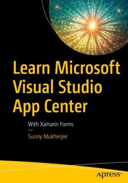 Cover for Sunny Mukherjee · Learn Microsoft Visual Studio App Center: With Xamarin Forms (Paperback Book) [1st edition] (2019)