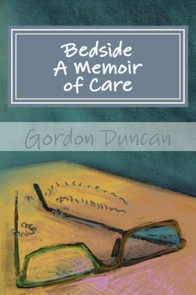 Cover for Gordon Duncan · Bedside - a Memoir of Care (Pocketbok) (2013)