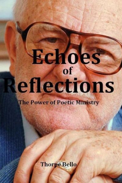 Cover for Thorpe Bello · Echoes of Reflections: the Power of Poetic Ministry (Paperback Book) (2014)