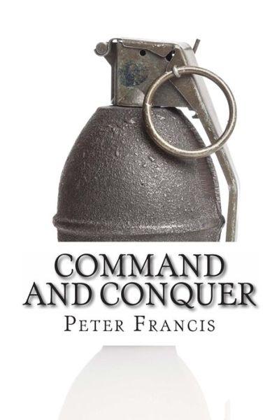 Cover for Peter Francis · Command and Conquer: 10 Famous Battles and How They Were Won (Paperback Book) (2013)