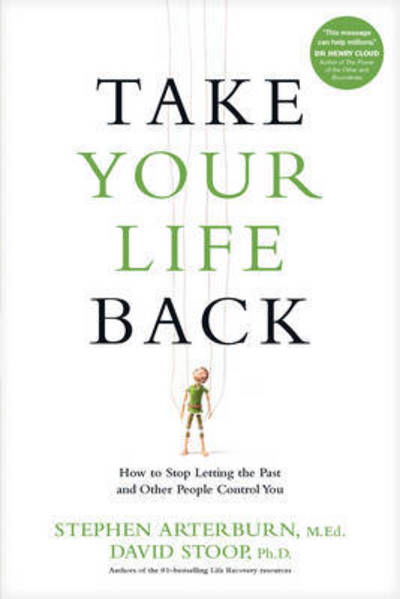 Cover for Stephen Arterburn · Take Your Life Back (Hardcover Book) (2016)