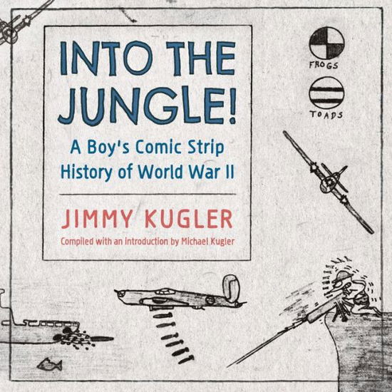 Cover for Jimmy Kugler · Into the Jungle!: A Boy's Comic Strip History of World War II - Cultures of Childhood (Hardcover Book) (2023)