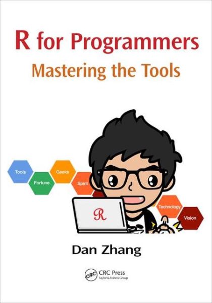 Cover for Dan Zhang · R for Programmers: Mastering the Tools (Paperback Book) (2016)