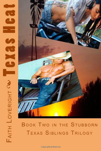 Texas Heat: Book Two in the Stubborn Texas Siblings Trilogy (Volume 2) - Faith Loveright - Books - CreateSpace Independent Publishing Platf - 9781499502817 - May 17, 2014