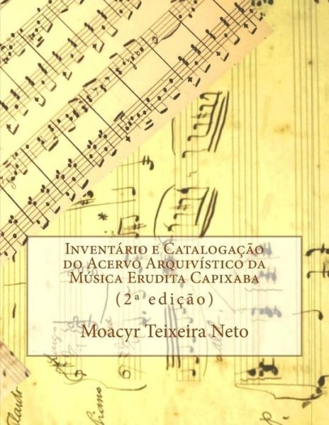 Cover for Moacyr Teixeira Neto · Inventory and Cataloguing of Archival Collection of Capixaba Classical Music: Second Edition (Paperback Book) (2012)