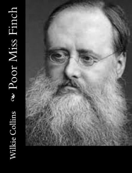 Poor Miss Finch - Wilkie Collins - Books - Createspace - 9781500578817 - July 20, 2014