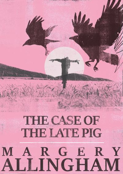 Case of the Late Pig - Margery Allingham - Książki - Open Road Integrated Media, Inc. - 9781504091817 - 2 stycznia 2024