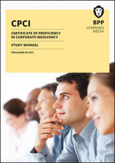 CPCI Certificate of Proficiency in Corporate Insolvency: Study Manual - BPP Learning Media - Books - BPP Learning Media - 9781509702817 - December 15, 2016