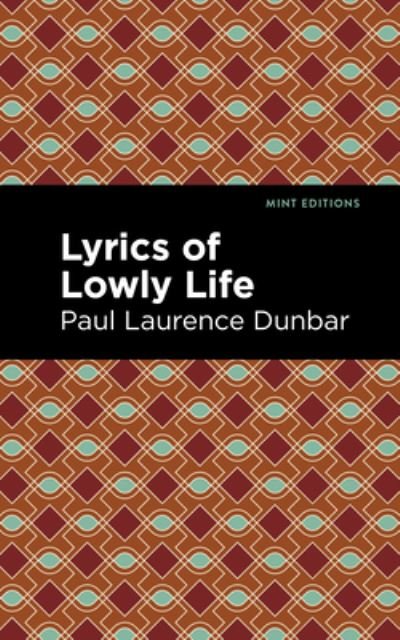 Cover for Paul Laurence Dunbar · Lyrics of a Lowly Life - Mint Editions (Hardcover Book) (2021)