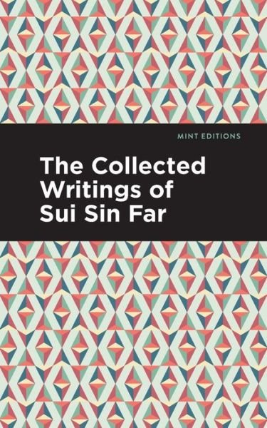 Cover for Sui Sin Far · The Collected Writings of Sui Sin Far - Mint Editions (Paperback Book) (2021)