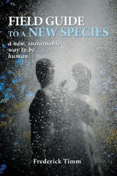 Cover for Frederick Timm · Field Guide to a New Species (Paperback Book) (2016)