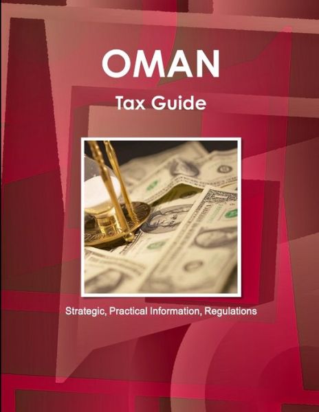 Cover for Inc Ibp · Oman Tax Guide - Strategic, Practical Information, Regulations (Paperback Book) (2016)