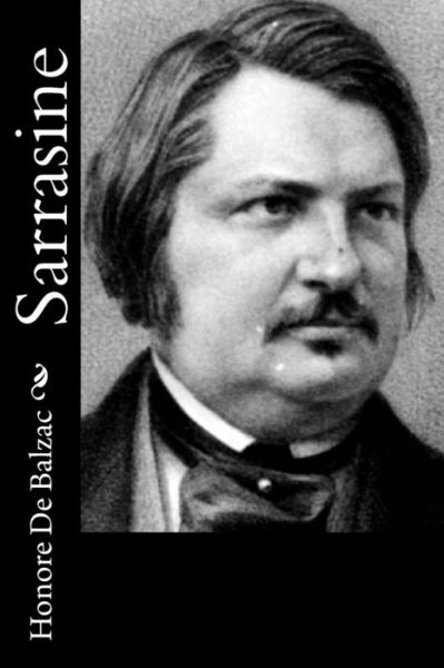 Sarrasine - Honore De Balzac - Books - Createspace - 9781514821817 - July 4, 2015