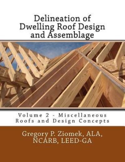 Cover for Ala Ncarb Ziomek · Delineation of Dwelling Roof Design and Assemblage: Miscellaneous Roofs and Design Concepts - Delineation of Dwelling Roof Design and Assemblage (Pocketbok) (2015)