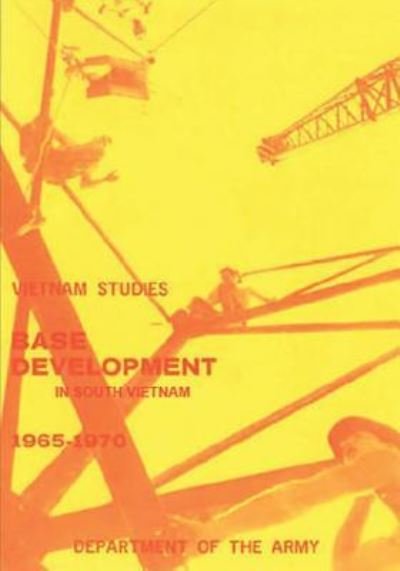 Cover for Lt General Carroll H Dunn · Base Development in South Vietnam, 1965-1970 (Paperback Bog) (2015)