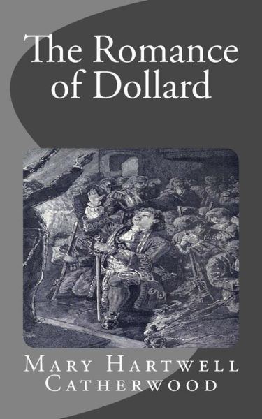 Cover for Mary Hartwell Catherwood · The Romance of Dollard (Paperback Book) (2015)