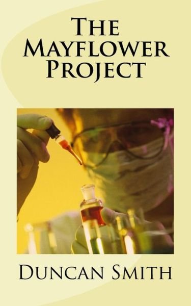 The Mayflower Project - Duncan Smith - Books - Createspace Independent Publishing Platf - 9781519587817 - December 7, 2015