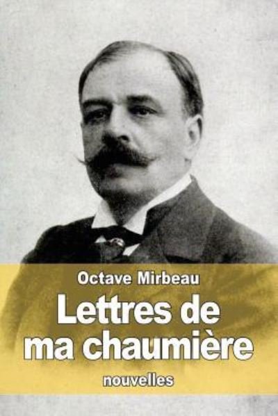 Cover for Octave Mirbeau · Lettres de ma chaumiere (Taschenbuch) (2015)