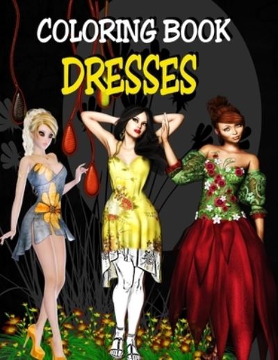 Cover for Alex Dee · Coloring Book - Dresses (Paperback Book) (2017)