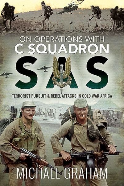 Cover for Michael Graham · On Operations with C Squadron SAS: Terrorist Pursuit and Rebel Attacks in Cold War Africa (Hardcover Book) (2020)