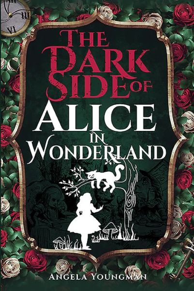 Cover for Angela Youngman · The Dark Side of Alice in Wonderland (Inbunden Bok) (2021)