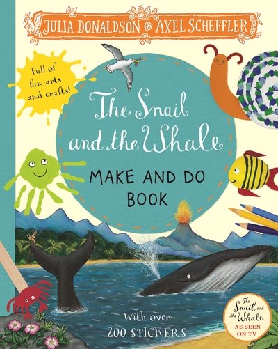 The Snail and the Whale Make and Do Book - Julia Donaldson - Livres - Pan Macmillan - 9781529023817 - 6 février 2020