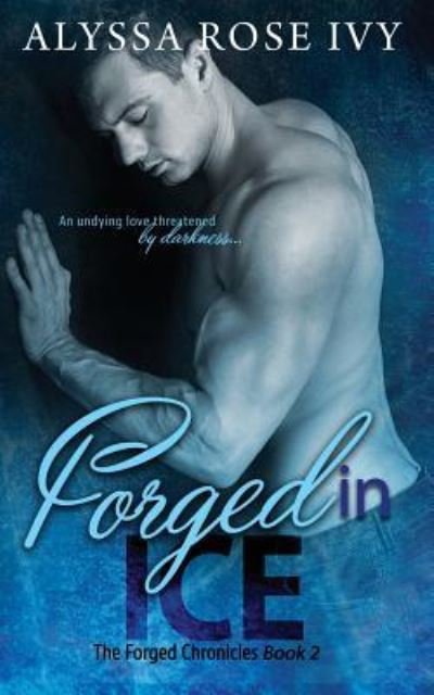 Cover for Alyssa Rose Ivy · Forged in Ice (Paperback Book) (2016)