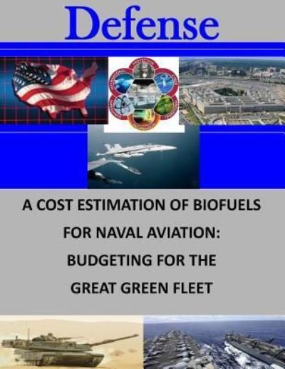 Cover for Naval Postgraduate School · A Cost Estimation of Biofuels for Naval Aviation (Paperback Bog) (2016)
