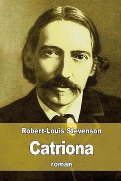 Catriona - Robert Louis Stevenson - Boeken - Createspace Independent Publishing Platf - 9781533011817 - 30 april 2016