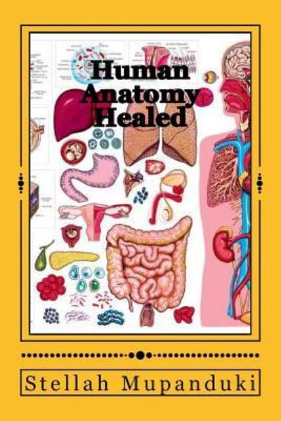 Cover for Stellah Mupanduki · Human Anatomy Healed (Paperback Book) (2017)