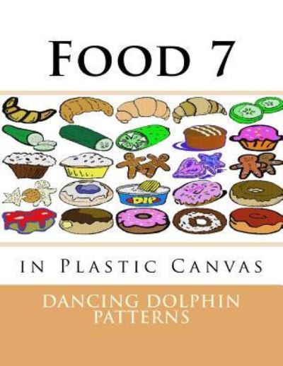 Food 7 - Dancing Dolphin Patterns - Książki - Createspace Independent Publishing Platf - 9781537381817 - 30 sierpnia 2016