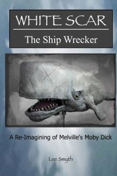 Cover for Lee Smyth · White Scar, the Ship Wrecker (Paperback Book) (2016)