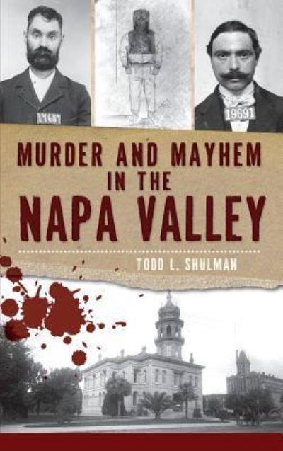 Cover for Todd L Shulman · Murder &amp; Mayhem in the Napa Valley (Hardcover Book) (2012)
