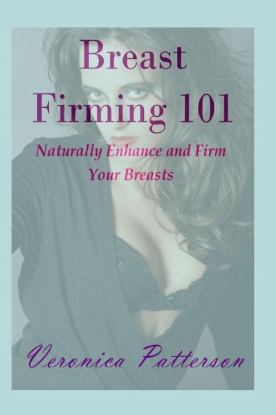 Cover for Veronica Patterson · Breast Firming 101 (Paperback Book) (2016)