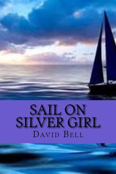 Cover for Professor David Bell · Sail on Silver Girl (Paperback Book) (2016)