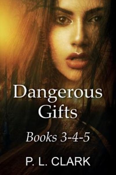 Cover for P L Clark · Dangerous Gifts Books 3-4-5 (Paperback Book) (2017)
