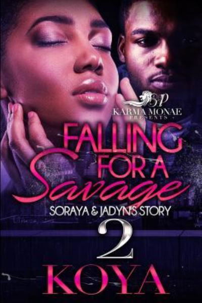 Cover for Koya · Falling For A Savage 2 : Soraya &amp; Jadyn's Story (Paperback Book) (2017)