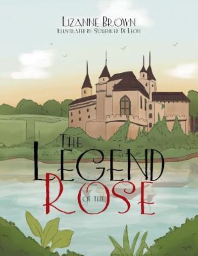 Cover for Lizanne Brown · The Legend of the Rose (Paperback Book) (2017)