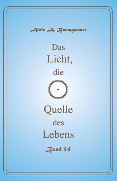 Cover for Alois a Baumgartner · Das Licht, Die Quelle Des Lebens - Band 54 (Pocketbok) (2017)