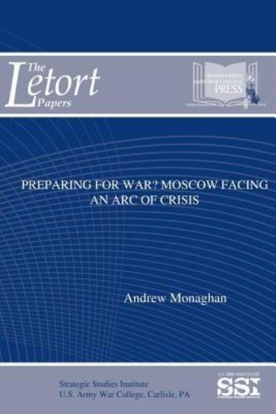 Preparing for War? Moscow Facing an Arc of Crisis - Andrew Monaghan - Livros - Createspace Independent Publishing Platf - 9781544703817 - 15 de março de 2017