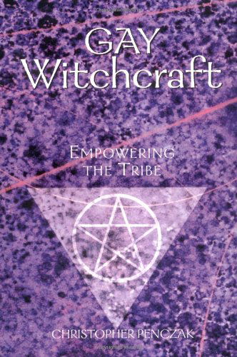 Gay Witchcraft: Empowering the Tribe - Christopher Penczak - Books - Red Wheel/Weiser - 9781578632817 - June 1, 2003