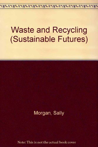 Cover for Sally Morgan · Waste and Recycling (Sustainable Futures) (Hardcover Book) (2006)