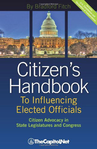 Cover for Bradford Fitch · Citizen's Handbook to Influencing Elected Officials: Citizen Advocacy in State Legislatures and Congress: a Guide for Citizen Lobbyists and Grassroots (Paperback Book) (2010)