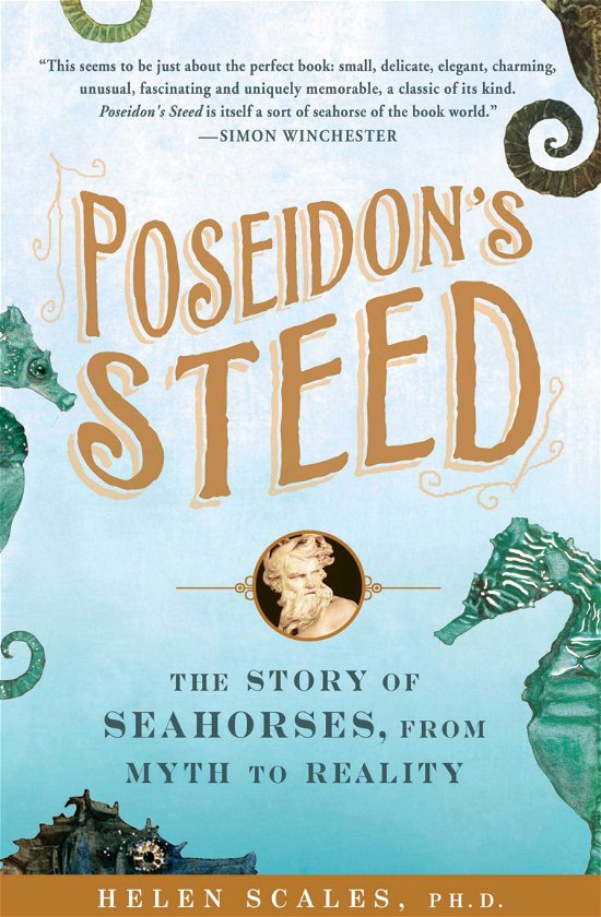 Poseidon's Steed: The Story of Seahorses, from Myth to Reality - Helen Scales - Kirjat - Penguin Putnam Inc - 9781592405817 - tiistai 2. marraskuuta 2010